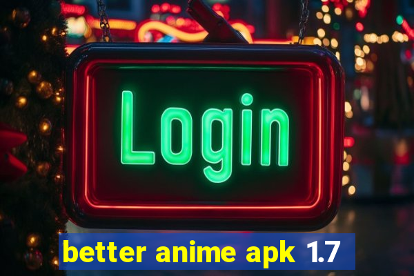 better anime apk 1.7